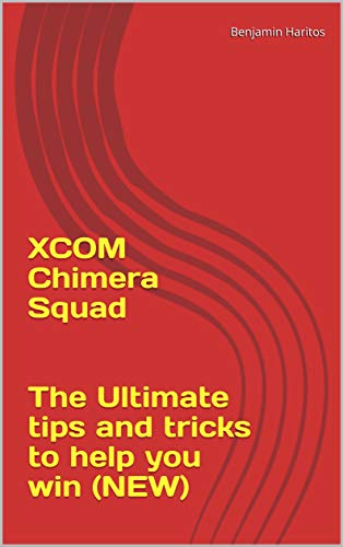 XCOM Chimera Squad: The Ultimate tips and tricks to help you win (NEW) (English Edition)