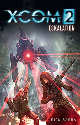 XCOM2: Eskalation: Roman zum Videogame (German Edition)