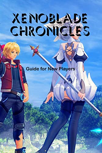 Xenoblade Chronicles: Guide for New Players (English Edition)