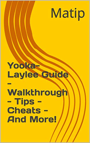 Yooka-Laylee Guide - Walkthrough - Tips - Cheats - And More! (English Edition)