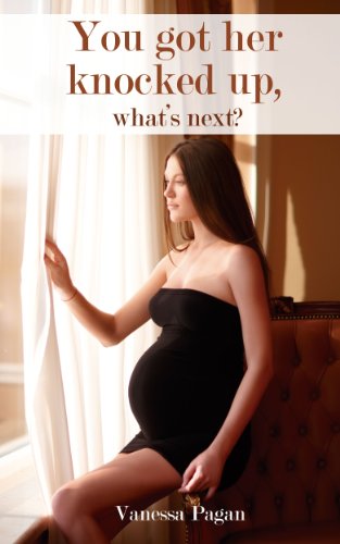 You got her knocked up, what’s next? (English Edition)