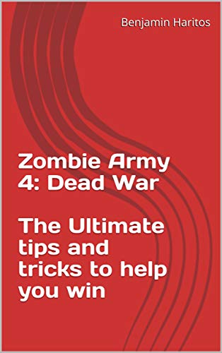 Zombie Army 4: Dead War - The Ultimate tips and tricks to help you win (English Edition)