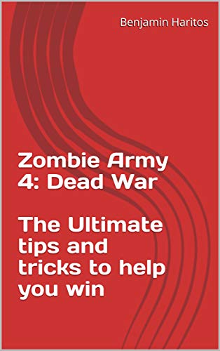 Zombie Army 4: Dead War - The Ultimate tips and tricks to help you win (English Edition)