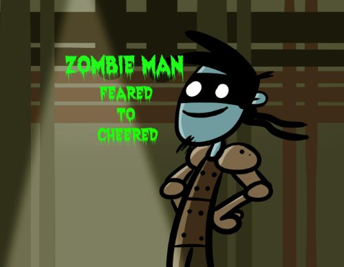 Zombie Man: Feared To Cheered (English Edition)