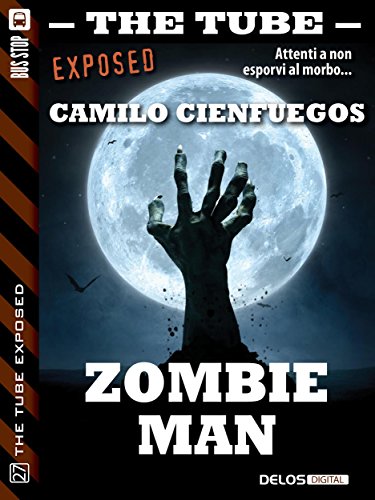 Zombie Man (The Tube Exposed) (Italian Edition)