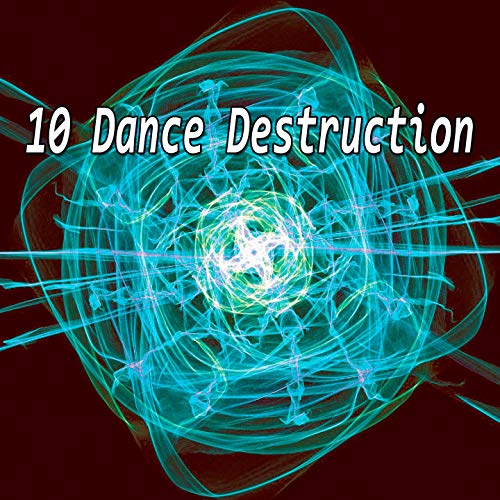 10 Dance Destruction