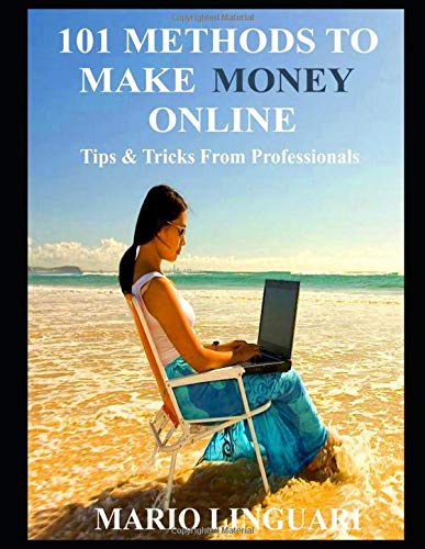 101 Methods to Make Money Online " Proven by Professionals "