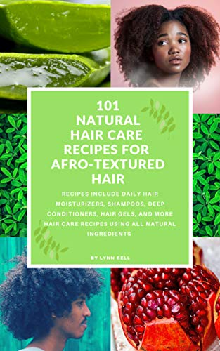 101 NATURAL HAIR CARE RECIPES FOR AFRO-TEXTURED HAIR: The Ultimate D.I.Y. hair Care Recipe Book (English Edition)