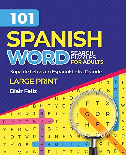 101 Spanish Word Search Puzzles for Adults: Large Print: Sopa de Letras en Espanol: Letra Grande
