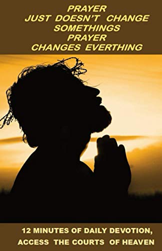 12 Minutes of Daily Devotion: Access the Courts of Heaven