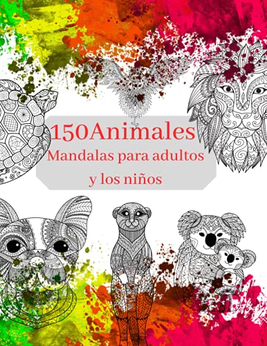 150 Animales - Mandalas para Adultos y los Ninos: Libro para colorear xxl - Perfecto para aliviar el estrés y relajarse - súper detallado y rico en contrastes