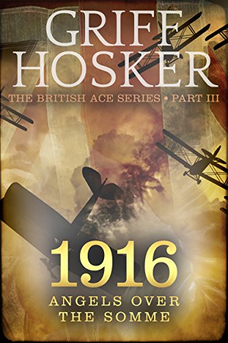 1916 Angels over the Somme (British Ace Book 3) (English Edition)