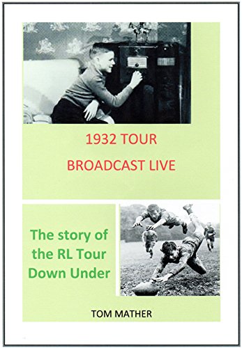 1932 Tour Broadcast Live: The Story of the Rugby League Tour Down Under (English Edition)