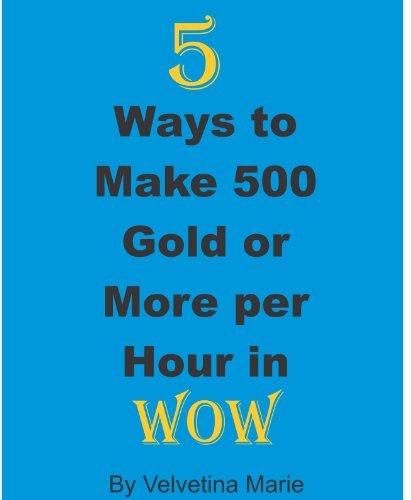 5 Ways to Make 500 Gold or More per Hour in WoW (Make Gold In Pandaria Book 1) (English Edition)