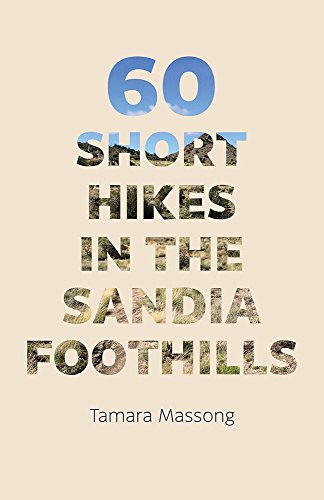 60 Short Hikes in the Sandia Foothills (English Edition)
