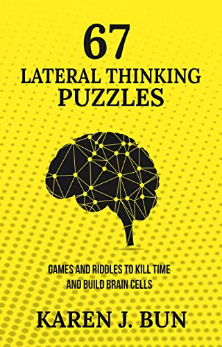 67 Lateral Thinking Puzzles: Games And Riddles To Kill Time And Build Brain Cells (English Edition)