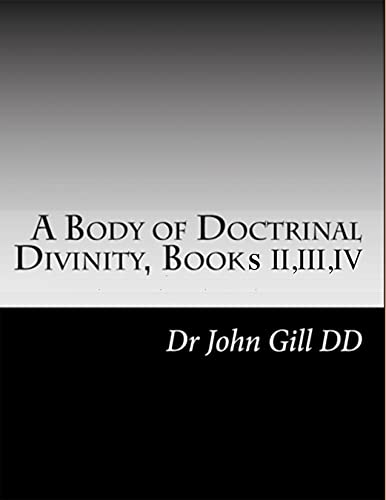 A Body Of Doctrinal Divinity, Books II, III, IV. (English Edition)