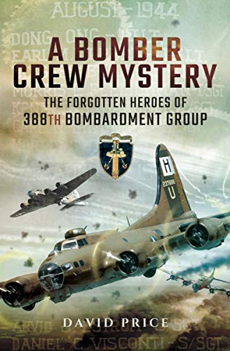 A Bomber Crew Mystery: The Forgotten Heroes of 388th Bombardment Group (English Edition)