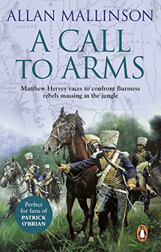 A Call To Arms: (The Matthew Hervey Adventures: 4): A rip-roaring and fast-paced military adventure from bestselling author Allan Mallinson (English Edition)