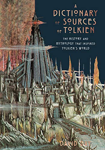 A Dictionary of Sources of Tolkien: The History and Mythology That Inspired Tolkien's World (English Edition)