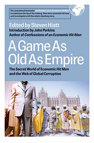 A Game As Old As Empire: The Secret World of Economic Hit Men and the Web of Global Corruption (AGENCY/DISTRIBUTED)