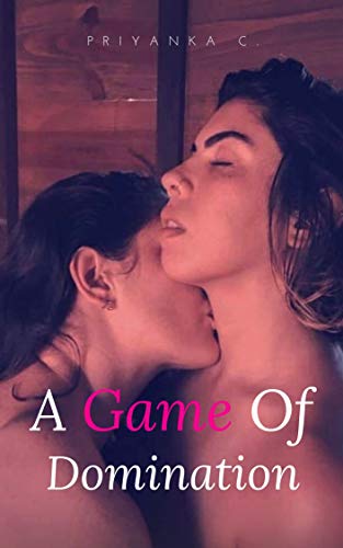 A Game Of Domination: A Steamy Lesbian Student/Principal BDSM Romance! (English Edition)