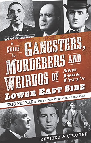 A Guide to Gangsters, Murderers and Weirdos of New York City's Lower East Side (English Edition)