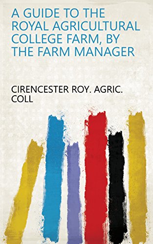 A guide to the Royal agricultural college farm, by the farm manager (English Edition)