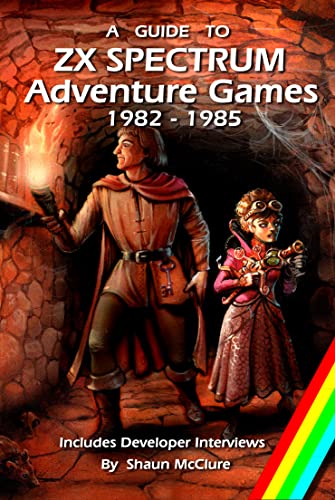 A Guide to ZX Spectrum Adventure Games - 1982 - 1985 (English Edition)