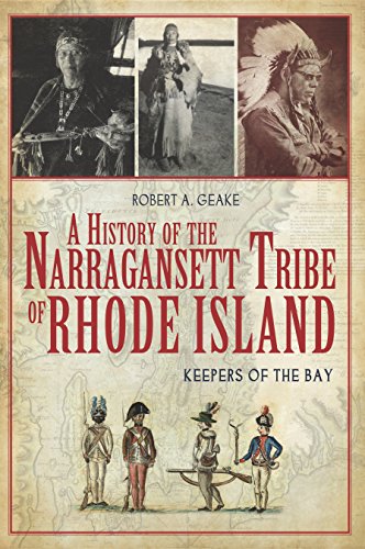 A History of the Narragansett Tribe of Rhode Island: Keepers of the Bay (American Heritage) (English Edition)