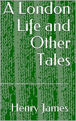 A London Life and Other Tales (English Edition)