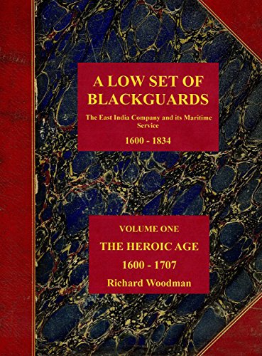 A Low Set of Blackguards: The East India Company and its Maritime Service, 1600 - 1834 (English Edition)