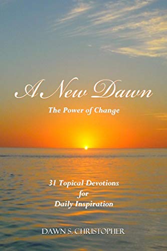 A New Dawn: The Power of Change 31 Topical Devotions For Daily Inspiration (English Edition)