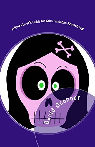 A New Player's Guide for Grim Fandango Remastered: A Walk-through and Strategy Guide (English Edition)