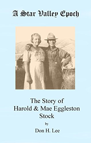 A Star Valley Epoch: The Story of Harold & Mae Eggleston Stock (English Edition)