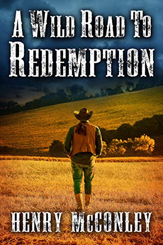 A Wild Road to Redemption: A Historical Western Adventure Book (English Edition)
