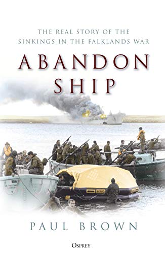 Abandon Ship: The Real Story of the Sinkings in the Falklands War (English Edition)