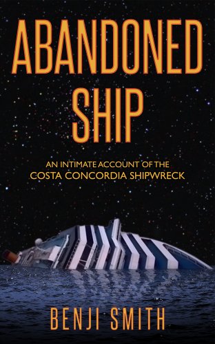 Abandoned Ship: An intimate account of the Costa Concordia shipwreck (English Edition)