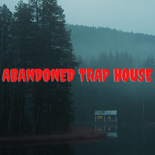 Abandoned Trap House
