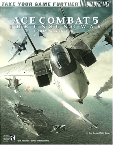 Ace Combat 5 The Unsung War: Official Strategy Guide (Bradygames Take Your Games Further)
