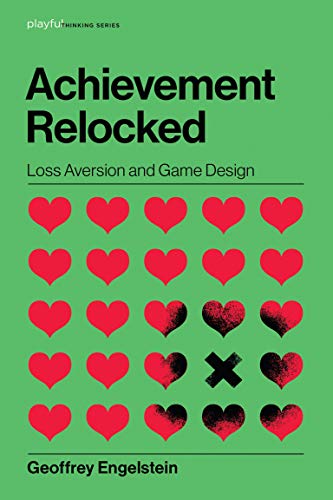 Achievement Relocked: Loss Aversion and Game Design (Playful Thinking)