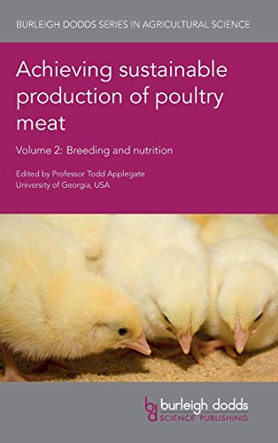 Achieving Sustainable Production of Poultry Meat Volume 2: Breeding and Nutrition (14) (Burleigh Dodds Series in Agricultural Science)