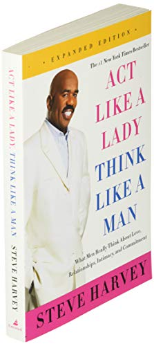 Act Like a Lady, Think Like a Man: What Men Really Think About Love, Relationships, Intimacy, and Commitment