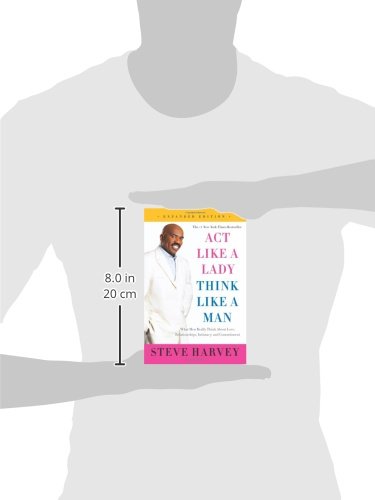 Act Like a Lady, Think Like a Man: What Men Really Think About Love, Relationships, Intimacy, and Commitment