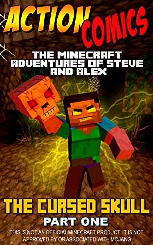 Action Comics: The Minecraft Adventures of Steve and Alex: The Cursed Skull - Part One (The Cursed Skull - Action Comics Minecraft Steve and Alex Adventures Book 1) (English Edition)