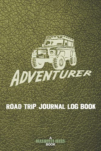 Adventurer Road Trip Journal Log Book: Road Trip Travel Diary Notebook Nomad Van Life Adventure Tourism Backpacking Ecotourism (Adventurer Series)