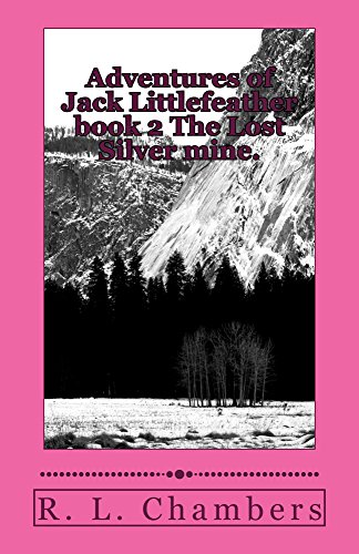 Adventures of Jack Littlefeather book 2 The Lost Silver mine. (English Edition)