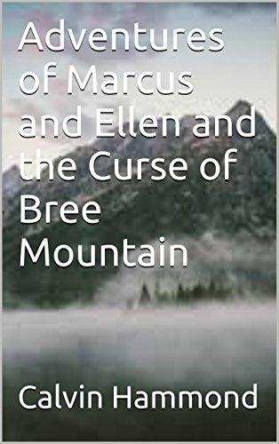 Adventures of Marcus and Ellen and the Curse of Bree Mountain: The Curse of Bree Mountain (English Edition)