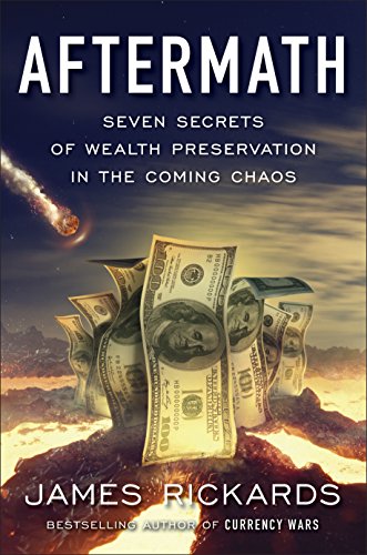 Aftermath: Seven Secrets of Wealth Preservation in the Coming Chaos (English Edition)