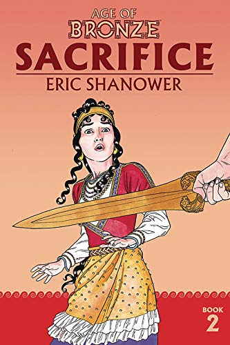Age of Bronze Volume 2: Sacrifice (New Edition) (Age of Bronze: The Story of the Trojan War)